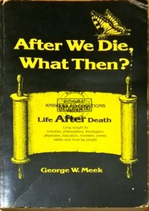 After We Die, What Then? (Seria: Life's energy fields Tom 3)