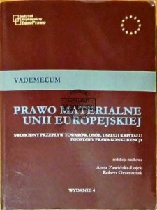 Orawo materialne w Unii Europejskiej. Swobodny przepływ towarów, osób, usług i kapitału. Podstawy prawnej konkurencji