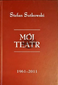 Mój teatr 1961-2011 + DVD SUTKOWSKI