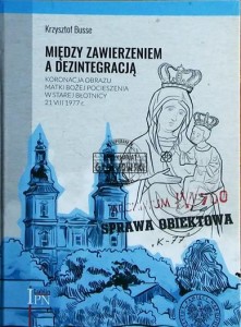 Między zawierzeniem a dezintegracją. Koronacja obrazu Matki Bożej Pocieszenia w Starej Błotnicy 21 VIII 1977 r