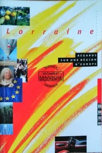 Lorraine regards sur une region d'Europe