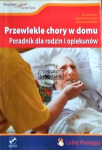 Przewlekle chory w domu : poradnik dla rodzin i opiekunów (Seria: Biblioteka Fundacji Hospicyjnej 11)