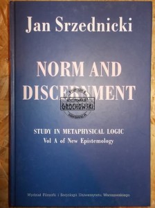 Norm and discernment. Study in metaphisical logic. Vol A of New Epistemology.