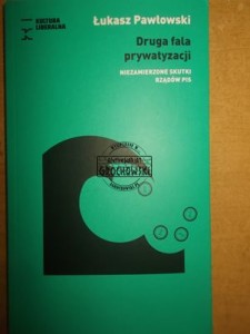Druga fala prywatyzacji. Niezamierzone skutki rządów PiS