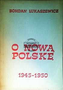 O nową Polskę 1945- 1950