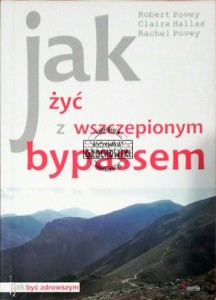 Jak żyć z wszczepionym bypassem (Seria: Jak Być Zdrowszym)