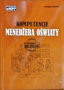 Kompetencje menedżera oświaty (Seria: Materiały i Podręczniki Mariana Pietraszewskiego)
