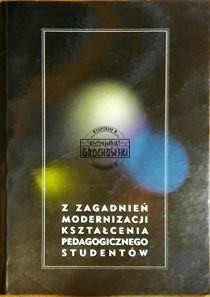 Z zagadnień modernizacji kształcenia pedagogicznego studentów