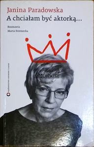 A chciałam być aktorką...