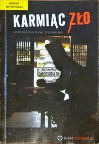 Karmiąc zło. (Seria: Super Kryminał Tom 1)