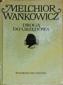 Drogą do Urzędowa. (Seria: Dzieła Emigracyjne Tom 1)