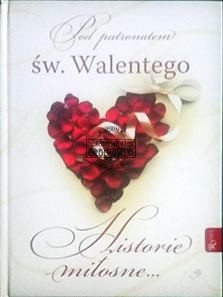 Pod patronatem św. Walentego Historie miłosne