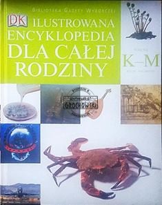 Ilustrowana Encyklopedia dla całej rodziny. Tom VII K-M. (Seria: Biblioteka Gazety Wyborczej, The Dorling Kindersley)