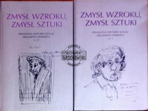 Zmysł wzroku, zmysł sztuki. Prywatna historia sztuki Zbigniewa Herberta Część 1-2 Materiały z Warsztatów Herbertowskich w Oborach