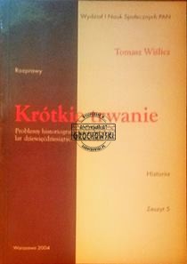 Krótkie trwanie. Problemy historiografii francuskiej lat dziewięćdziesiątych XX wieku. Historia zeszyt 5