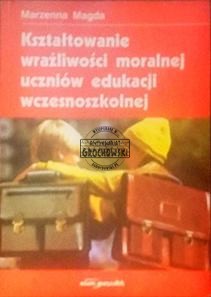 Kształtowanie wrażliwości moralnej uczniów edukacji wczesnoszkolnej