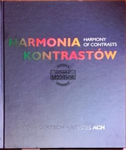 Harmonia kontrastów. Harmony of contrasts. Katalog wystawy