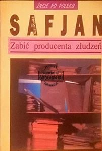 Zabić producenta złudzeń. (Seria: Życie po polsku)