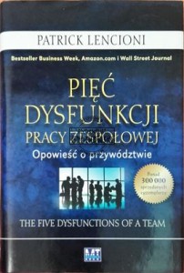 Pięć dysfunkcji pracy zespołowej: opowieść o przywództwie