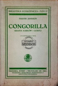 Congorilla : kraina karłów i goryli. (Seria: Biblioteka Wiedzy; Biblioteczka Podrożnicza, Tom 17)