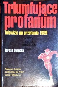 Triumfujące profanum. Telewizja po 1989