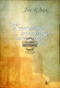 Krakowskie środowisko historyczne 1815-1866