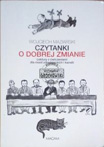 Czytanki o dobrej zmianie. Lektury z ćwiczeniami dla mord zdradzieckich i kanalii