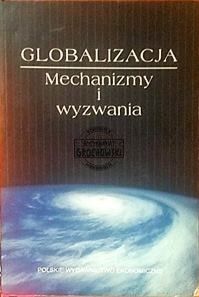 Globalizacja : mechanizmy i wyzwania