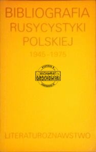 Bibliografia rusycystyki polskiej 1945-1975 LITERATUROZNAWSTWO