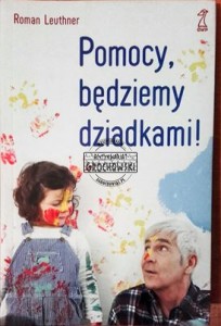 Pomocy, bedziemy dziadkami!