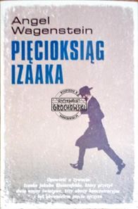Pięcioksiąg Izaaka. Opowieść o żywocie Izaaka Jakuba Blumenfelda, który przeżył dwie wojny światowe, trzy obozy koncentracyjne i był obywatelem pięciu ojczyzn