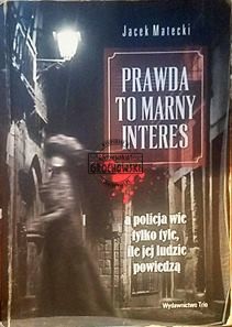 Prawda to marny interes Jacek Matecki