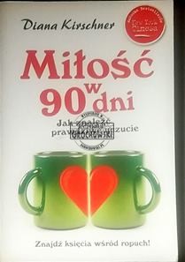 Miłosć w 90 dni. Jak znależć prawdziwe uczucie.