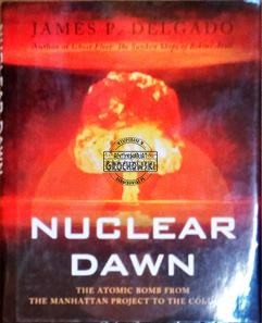 Nuclear dawn. The atomic bomb from the Manhattan Project to the Cold War