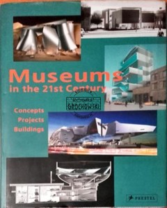 Museums in the 21st Century: Concepts, Projects, Buildings