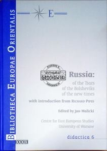 Russia: of the tsars of the bolsheviks of the new times. (Seria: Bibliotheca Europae Orientalis Tom 39. Didactica Tom 6)