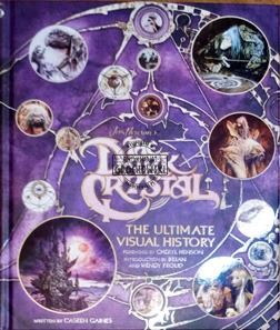 Jim Henson's The Dark crystal . The ultimate visual history