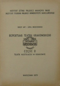Repertuar teatru krakowskiego 1845-1865. Cz. 2, Teatr austriacki w Krakowie (Seria: Repertuar Teatrów w Polsce z 6)