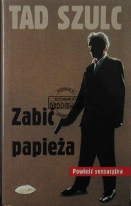 Zabić papieża : powieść sensacyjna