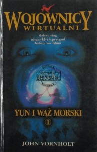 Yun i wąż morski (Seria: Vornholt, John Wojownicy Wirtualni ; Tom 1)