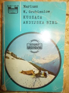 Kusząca andyjska biel. (Seria: Z Reporterskich Wędrówek)
