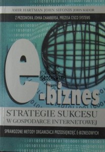 E-biznes : strategie sukcesu w gospodarce internetowej : sprawdzone metody organizacji przedsięwzięć e-biznesowych