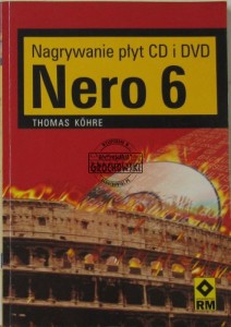 Nero 6 : nagrywanie płyt CD i DVD