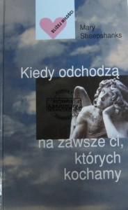 Kiedy odchodzą na zawsze ci, których kochamy