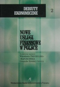 Nowe usługi finansowe w Polsce. Debiuty ekonomiczne 2