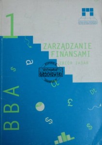 Zarządzanie finansami 1. Zbiór zadań. Wyższa Szkoła Zarządzania w Warszawie