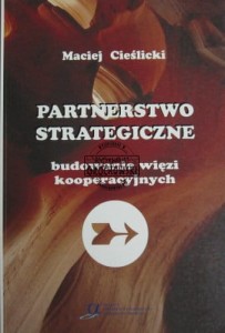 Partnerstwo strategiczne. Budowanie więzi kooperacyjnych
