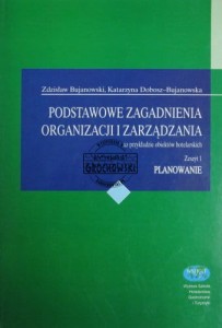 Podstawowe zagadnienia organizacji i zarządzania. Zeszyt 1. Planowanie