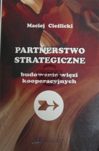 Partnerstwo strategiczne. Budowanie więzi kooperacyjnych