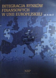 Integracja rynków finansowych w Unii Europejskiej od A do Z